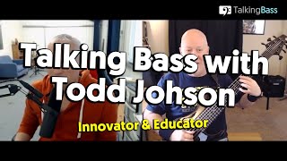 Talking Bass With Todd Johnson - Innovating \u0026 Educating Bass Guitar