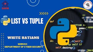 Python List Vs Tuple | Part 7 | Whitehatians Srmvec | Python Basics