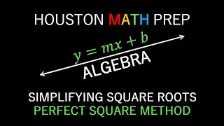 Simplifying Square Roots - Perfect Square Method