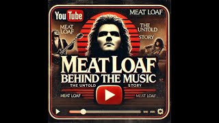 🔥 Meat Loaf: The Untold Story Behind a Rock Legend | Bat Out of Hell & Beyond 🎤