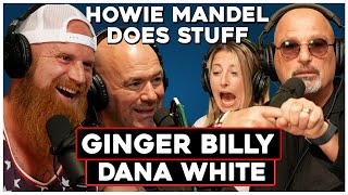 Ginger Billy & Dana White Leaves Us Shocked | Howie Mandel Does Stuff #164