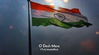 O Desh Mere status | Independence day 2022 | Independence day status 2022 | AJ MediaWork