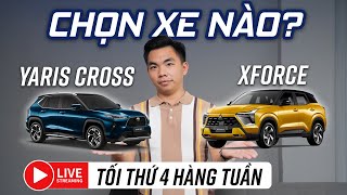 [LIVESTREAM] 700 triệu chọn Mitsubishi Xforce hay Toyota Yaris Cross