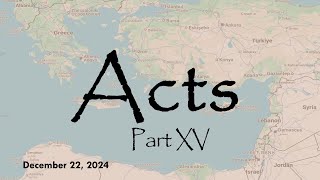 Sunday Service - December 22, 2024 - Acts Part 15