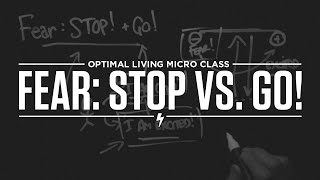 Micro Class: Fear: Stop vs. GO!