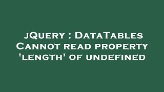 jQuery : DataTables Cannot read property 'length' of undefined