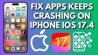 How To Fix iPhone Apps Keeps Crashing On iOS 17.4