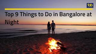 Things to Do in Bangalore at Night | Places to Visit in Bangalore at Night