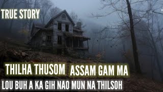 ASSAM GAM MA LOU BUH A KA GIH NAO VA THILSOH || THILHA THUSIM TRUE STORY