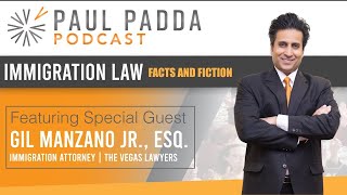 Immigration Law: Facts or Fiction | Paul Padda Podcast