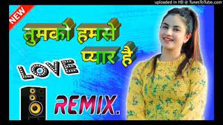 Tumko humse pyar hai Dj Guddu Raj remix