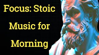 Focus Stoic Music for Morning #stoicism #music #stoic