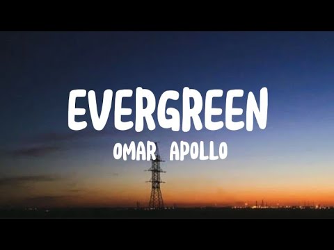 Omar Apollo - Evergreen (Lyrics) - YouTube