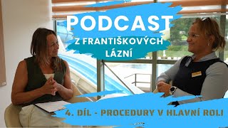 Podcast z Františkových Lázní - 4. díl - Procedury v hlavní roli