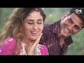 aankhen bandh karke jo ek chehra najar aaya udit n alka y aitraaz akshay kareena