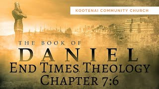 Continuing discussion of the beasts and an examination of end times theology (Daniel 7:6)