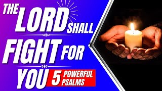 Psalm 35, Psalm 27, 37, 83, 56: The Lord shall fight for you (5 Powerful Psalms for protection)