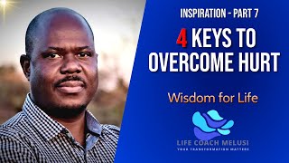 4 KEY SOLUTIONS TO OVERCOME YOUR HURT - with Melusi Ndhlalambi