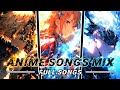 ANIME SONGS MIX | FULL SONGS! 🎸🕐❤️🔥