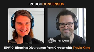 Bitcoin's Divergence from Crypto with Travis Kling - Rough Consensus Episode #10