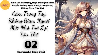 Tập 2: Cầm Trong Tay Không Gian, Người Một Nhà Trở Lại Tận Thế