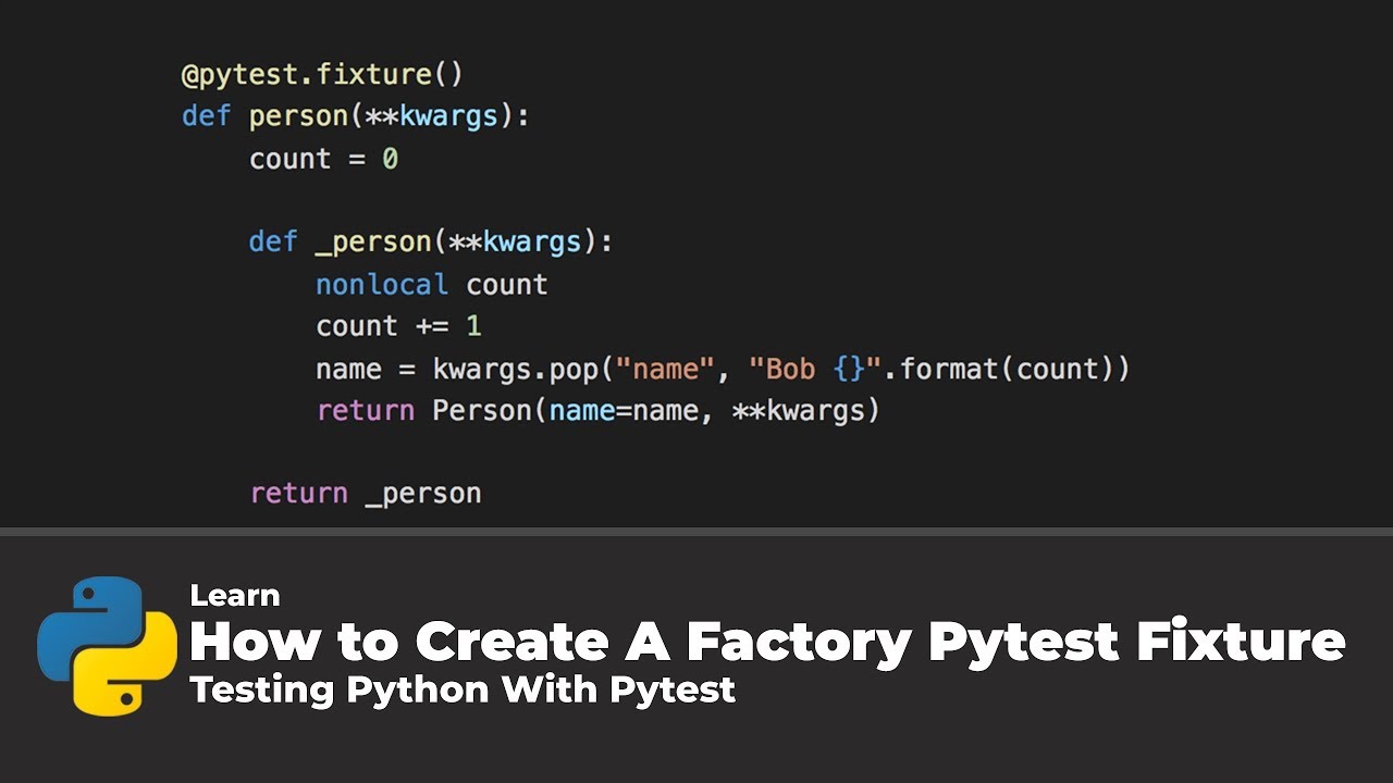 How To Create A Factory Pytest Fixture (Testing Python With Pytest ...