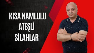 Kısa Namlulu Ateşli Silahlar