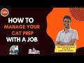 How to Prepare for CAT along with a Job? | 2IIM Online CAT 2022 Preparation |