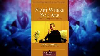 Start Where You Are: A Guide to Compassionate Living  |  by Pema Chodron