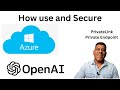 How to use and secure Azure OpenAi using Private Endpoints | Full Demo