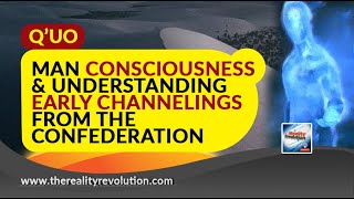 Q'uo - Man, Consciousness And Understanding (Early Channellings From The Confederation)