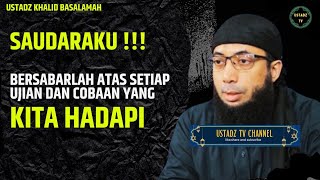 BERSABARLAH ‼️Atas Setiap Ujian Dan Cobaan Yang Kita Hadapi- Ustadz Khalid Basalamah