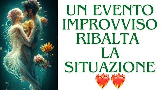 🔮Un EVENTO IMPROVVISO ribalta la SITUAZIONE❗️AMORE in primo piano.