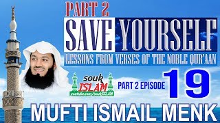 Save Yourself Part 2- Episode 19- Mufti Ismail Menk