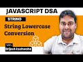 String Lowercase Conversion in JavaScript | DSA Problem