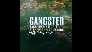 Gangster  - Kasaurwala Mohit | Stanley Christ | Jarnail | new Punjabi Songs 2017