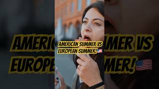 American Summer vs European Summer: Surprising Differences! ☀️🇺🇸