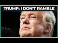 Trump: I Don’t Ramble (Spoiler: He Does)