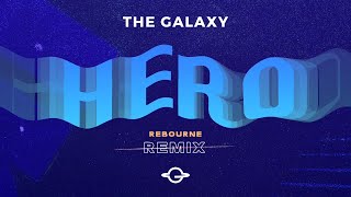 The Galaxy - Hero (Rebourne Remix) [Big \u0026 Dirty Records]