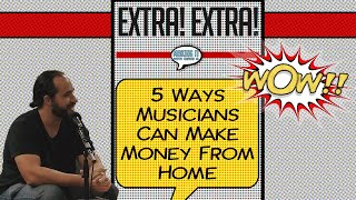 5 Ways Musicians Can Make Money from Home