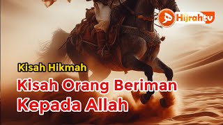 Kisah Hikmah - Kisah Orang Beriman Kepada Allah - Ustadz Khalid Basalamah