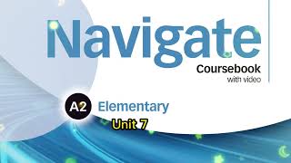 Navigate A2 Elementary Unit 7