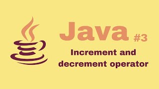 Java Beginner Course #3: Increment and decrement operator