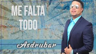 Asdrubar - Me Falta Todo (Salsa Romántica)