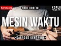 Mesin Waktu - Budi Doremi (KARAOKE KENTRUNG)