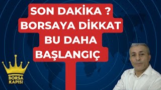 SON DAKİKA BORSAYA DİKKAT UYARIYORUM