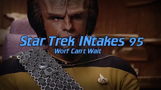 Star Trek INtakes: Worf Can't Wait