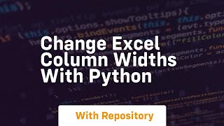Change excel column widths with python