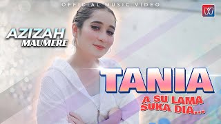 Azizah Maumere - Tania | A Su Lama Suka Dia (Official Music Video)