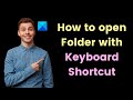 How to open Folder with Keyboard Shortcut in Windows 11/10